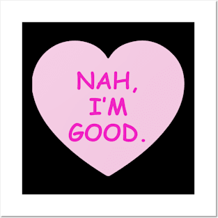 Nah, I'm Good Candy Heart Posters and Art